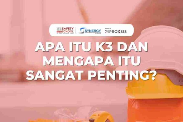 Apa Itu K3 dan Mengapa Itu Sangat Penting