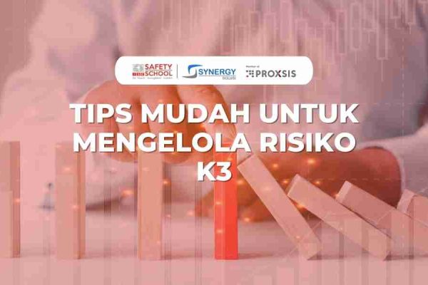 Tips Mudah untuk Mengelola Risiko K3