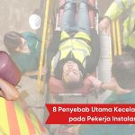 8 Penyebab Utama Kecelakaan Fatal pada Pekerja Instalasi Gas