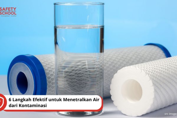 6 Langkah Efektif untuk Menetralkan Air dari Kontaminasi: Menuju Air Sehat dan Aman