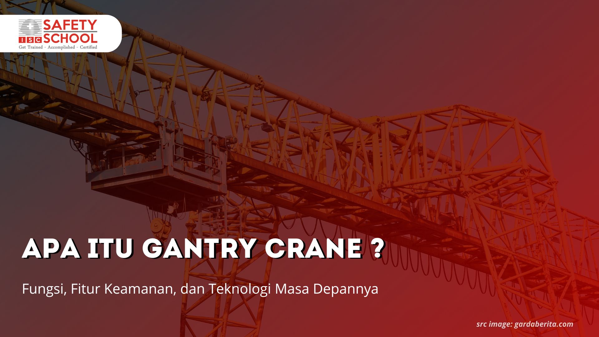 Apa Itu Gantry Crane? Fungsi, Fitur Keamanan, dan Teknologi Masa ...