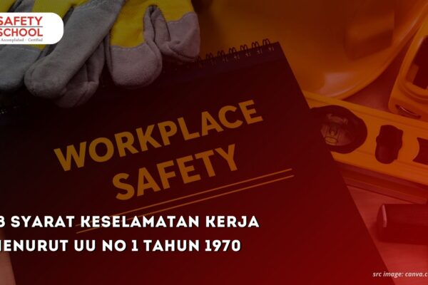 18 Syarat Keselamatan Kerja Menurut UU No 1 Tahun 1970