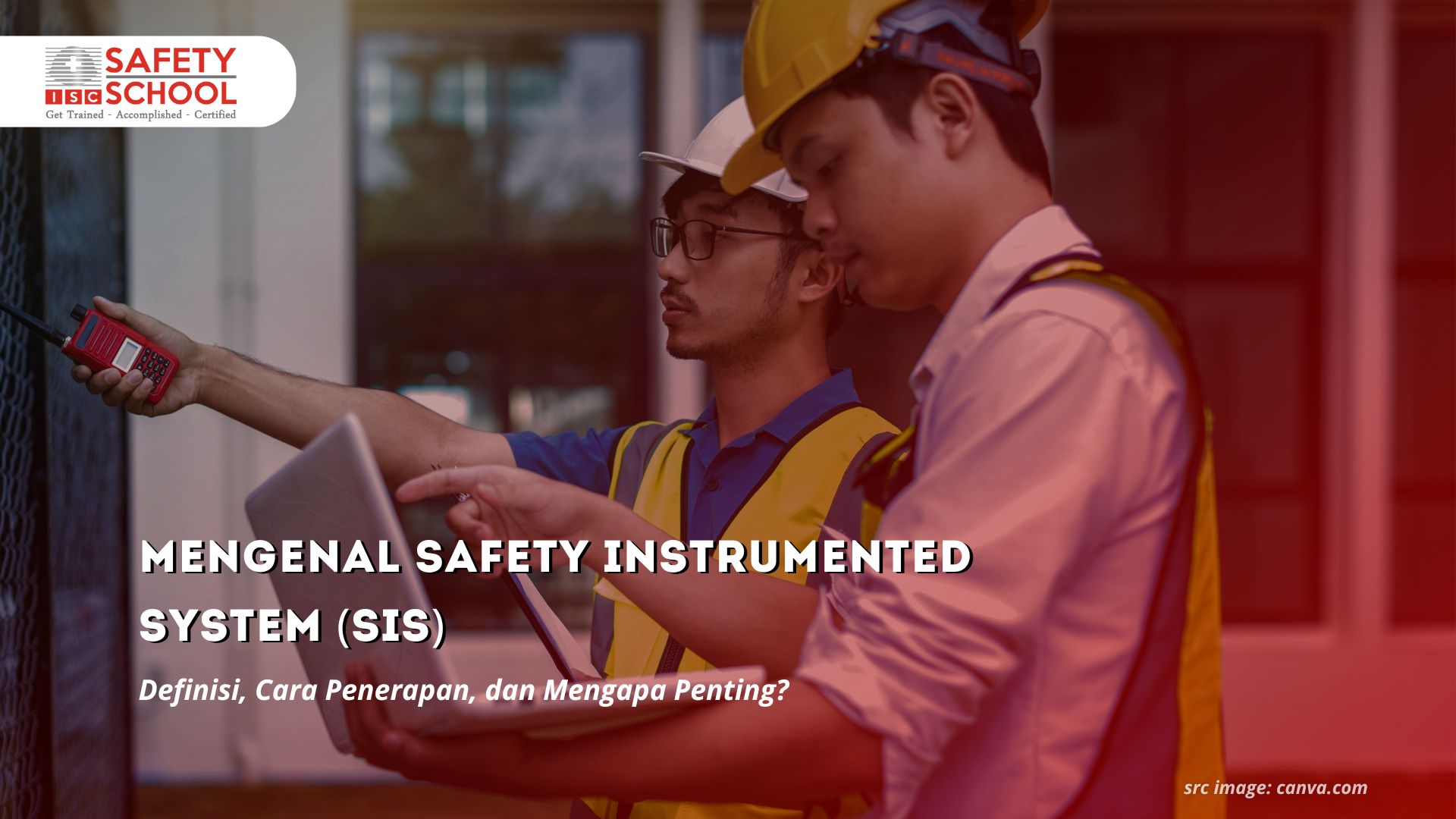 Mengenal Safety Instrumented System (SIS): Definisi, Cara Penerapan, dan Mengapa Penting?  