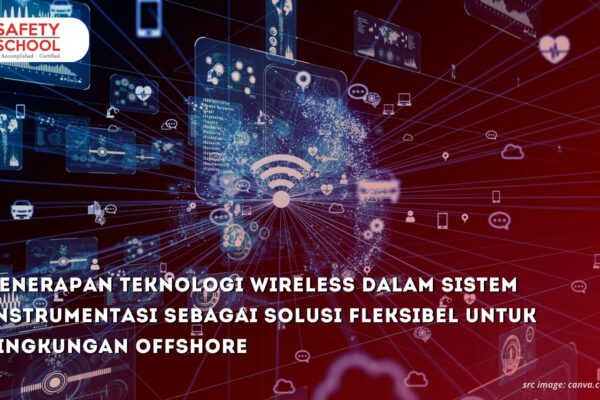 Penerapan Teknologi Wireless dalam Sistem Instrumentasi sebagai Solusi Fleksibel untuk Lingkungan Offshore