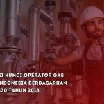 Kompetensi Kunci Operator Gas Tester di Indonesia Berdasarkan SKKNI No. 130 Tahun 2018