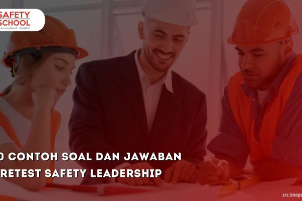 10 Contoh Soal dan Jawaban Pretest Safety Leadership