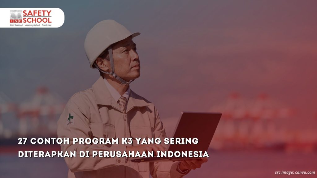 27 Contoh Program K3 yang Sering Diterapkan di Perusahaan Indonesia