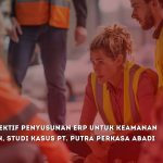 Strategi Efektif Penyusunan ERP untuk Keamanan Perusahaan, Studi Kasus PT. Putra Perkasa Abadi