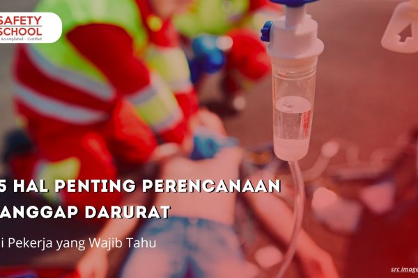 15 Hal Penting Perencanaan Tanggap Darurat, Ini Pekerja yang Wajib Tahu