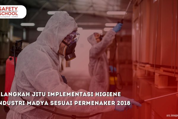 5 Langkah Jitu Implementasi Higiene Industri Madya Sesuai Permenaker 2018