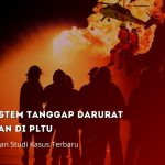Bedah Sistem Tanggap Darurat Kebakaran di PLTU: Mari Belajar dari Studi Kasus Terbaru
