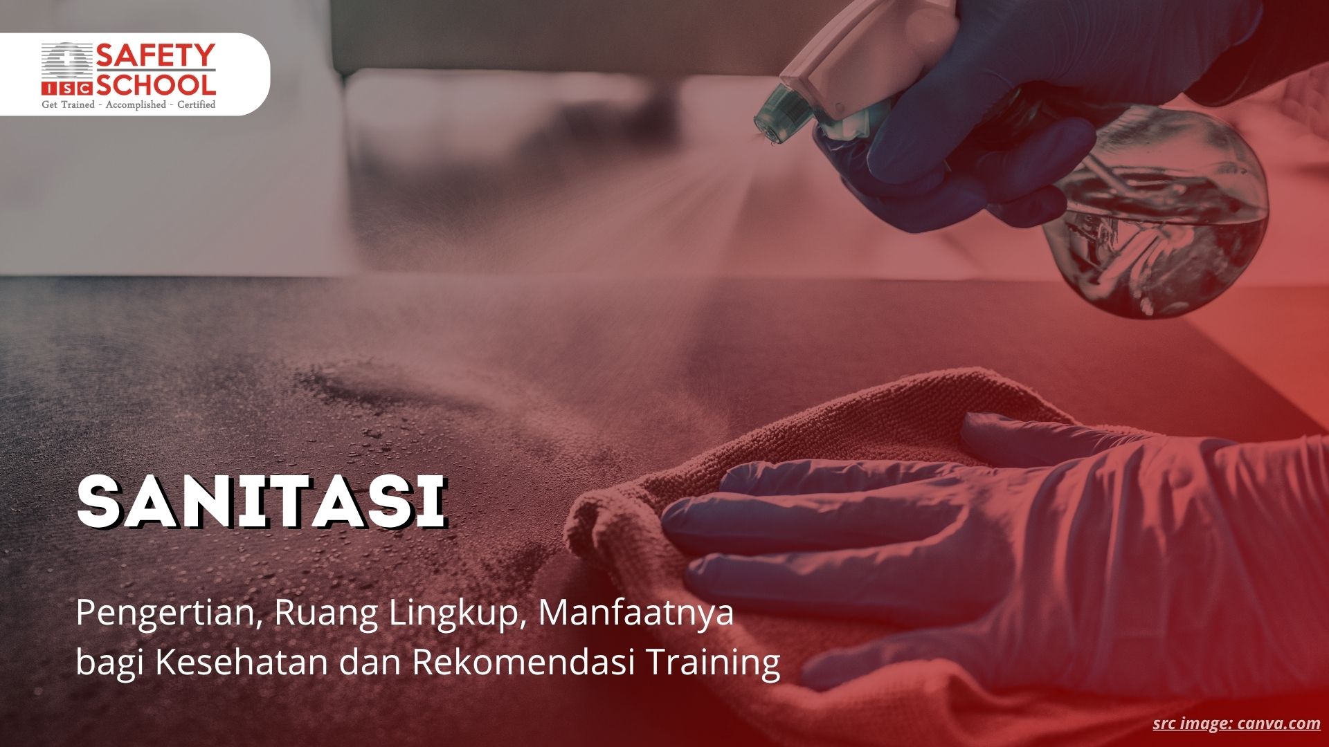 Sanitasi Adalah: Pengertian, Ruang Lingkup, Manfaatnya bagi Kesehatan dan Rekomendasi Training