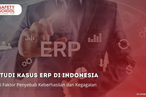 Studi Kasus ERP di Indonesia: Ini Faktor Penyebab Keberhasilan dan Kegagalan