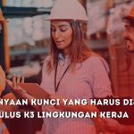 6 Pertanyaan Kunci yang Harus Dijawab untuk Lulus K3 Lingkungan Kerja